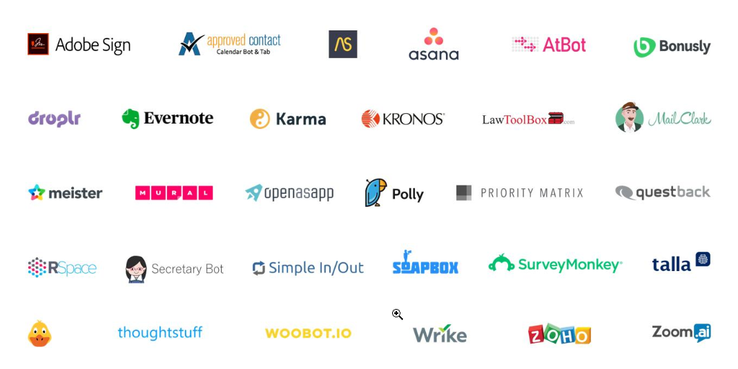 Image showing partners currently covered under the app certification program. Adobe Sign. Approved Contact. AS. Asana. AtBot. Bonusly. Droplr. Evernote. Karma. Kronos. Law ToolBox. MailClark. Meister. Mural. Openasapp. Polly. Priority Matrix. Questback. RSpace. Secretary Bot. Simple In/Out. Soapbox. SurveyMonkey. Talla. Thoughtstuff. Woobot.io. Wrike. Zoho. Zoom.ai.